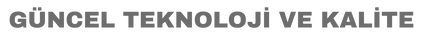 Güncel Teknoloji ve Kalite Gri